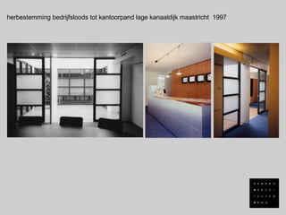 herbestemming bedrijfsloods tot kantoorpand lage kanaaldijk maastricht 1997
 