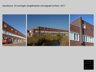 nieuwbouw 33 woningen singelkwartier schuytgraaf arnhem 2011
 