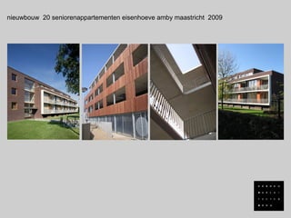 nieuwbouw 20 seniorenappartementen eisenhoeve amby maastricht 2009
 