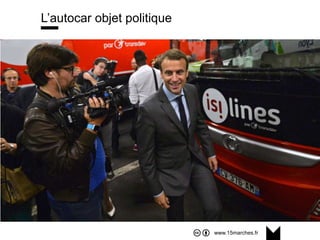 www.15marches.fr
@15marches
#LDTRA
stephane@15marches.fr
L’autocar objet politique
 