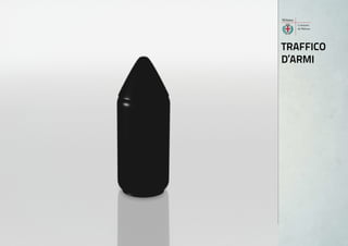 traffiCo
d’armi
 