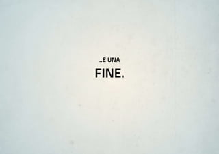 ..e una

fine.
 