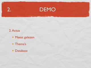 2.                   DEMO


2. Actua

     Meest gelezen

     Thema’s

     Database
 