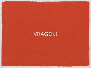 VRAGEN?
 