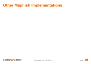 30/38www.camptocamp.com / 21.09.2013
Other MapFish Implementations
 