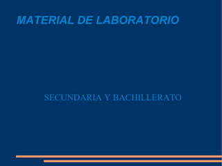 MATERIAL DE LABORATORIO SECUNDARIA Y BACHILLERATO 