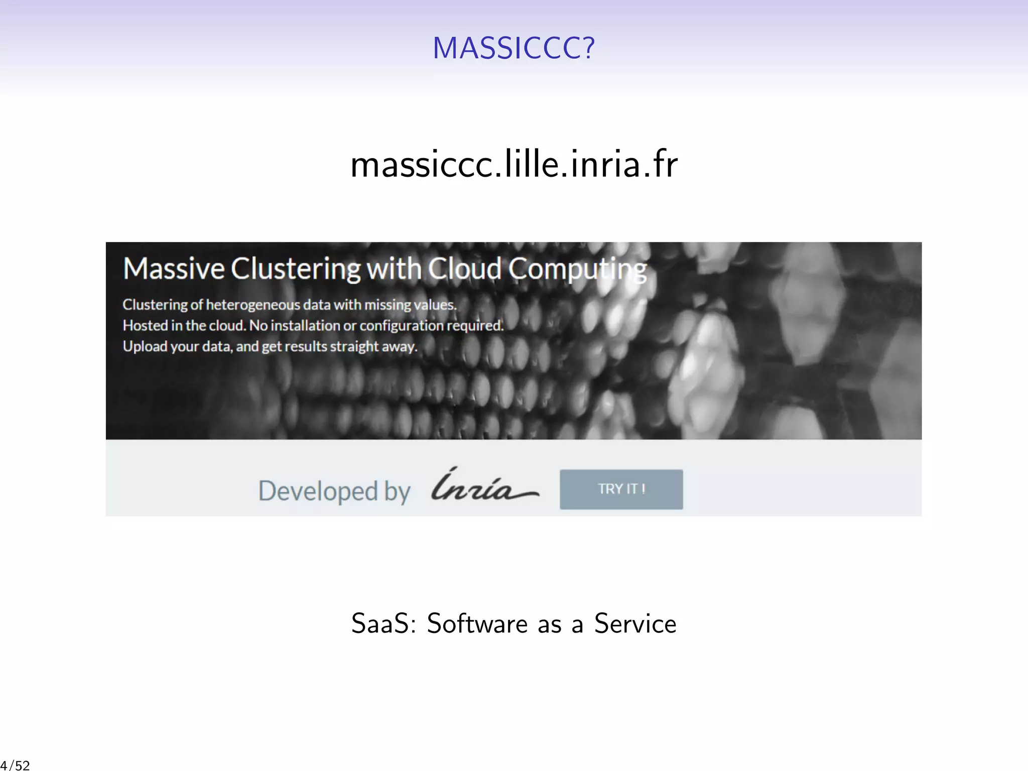MASSICCC?
massiccc.lille.inria.fr
SaaS: Software as a Service
4/52
 
