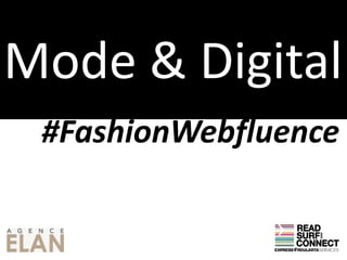 Mode & Digital
 #FashionWebfluence
 