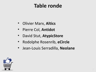 Table ronde <ul><ul><ul><li>Olivier Marx,  Altics </li></ul></ul></ul><ul><ul><ul><li>Pierre Col,  Antidot </li></ul></ul>...
