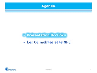 Agenda<br />Présentation DocDoku<br />Les OS mobiles et le NFC<br />4 avril 2011<br />1<br />