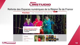12 
Refonte des Espaces numériques de la Région Île de France 
 