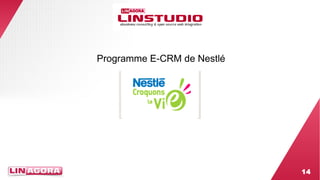 14 
Programme E-CRM de Nestlé 
 