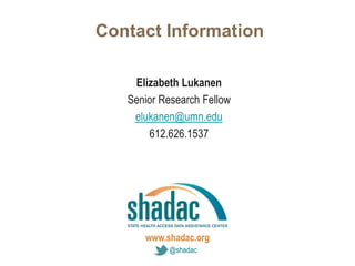 Click to edit Master title style
Click to edit Master text styles
Second level
Third level
Fourth level
Fifth level
www.shadac.org
@shadac
Contact Information
Elizabeth Lukanen
Senior Research Fellow
elukanen@umn.edu
612.626.1537
 