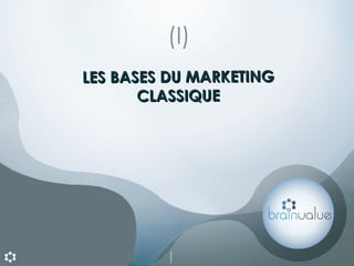 LES BASES DU MARKETING CLASSIQUE (I) 