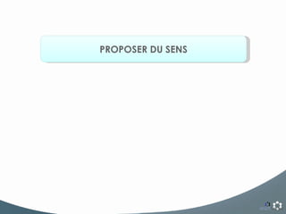 PROPOSER DU SENS 