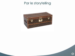 Par le storytelling 