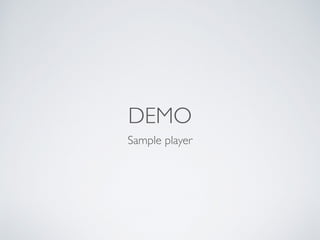 DEMO
Sample player
 