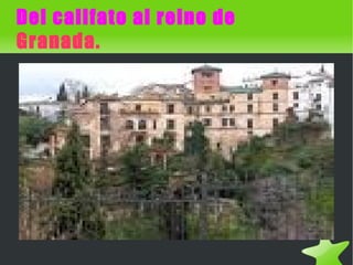 Del califato al reino de  Granada. 