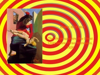 MARK   ROTHKO The Virgin spanking the Christ Child before Three Witnesses, 1926 