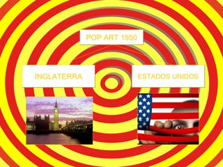 POP   ART 1950 ESTADOS UNIDOS INGLATERRA 