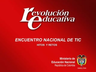 HITOS  Y RETOS  ENCUENTRO NACIONAL DE TIC 