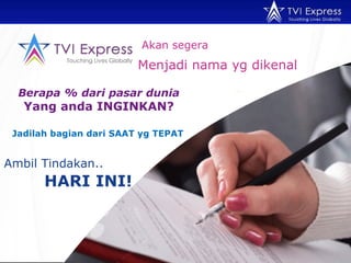 Akan segera Berapa % dari pasar dunia Yang anda INGINKAN? Jadilah bagian dari SAAT yg TEPAT Menjadi nama yg dikenal Ambil Tindakan.. HARI INI!  