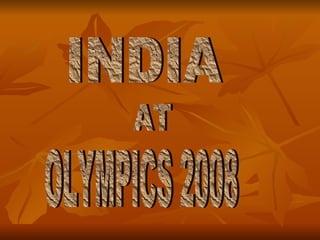 INDIA AT OLYMPICS 2008 