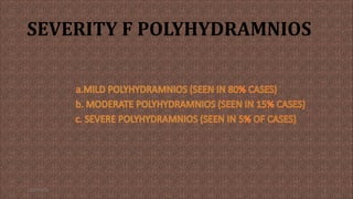 SEVERITY F POLYHYDRAMNIOS
11/19/2021 8
 