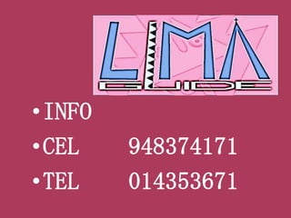 •INFO
•CEL 948374171
•TEL 014353671
 