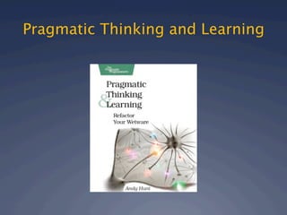 Pragmatic Thinking and Learning
 