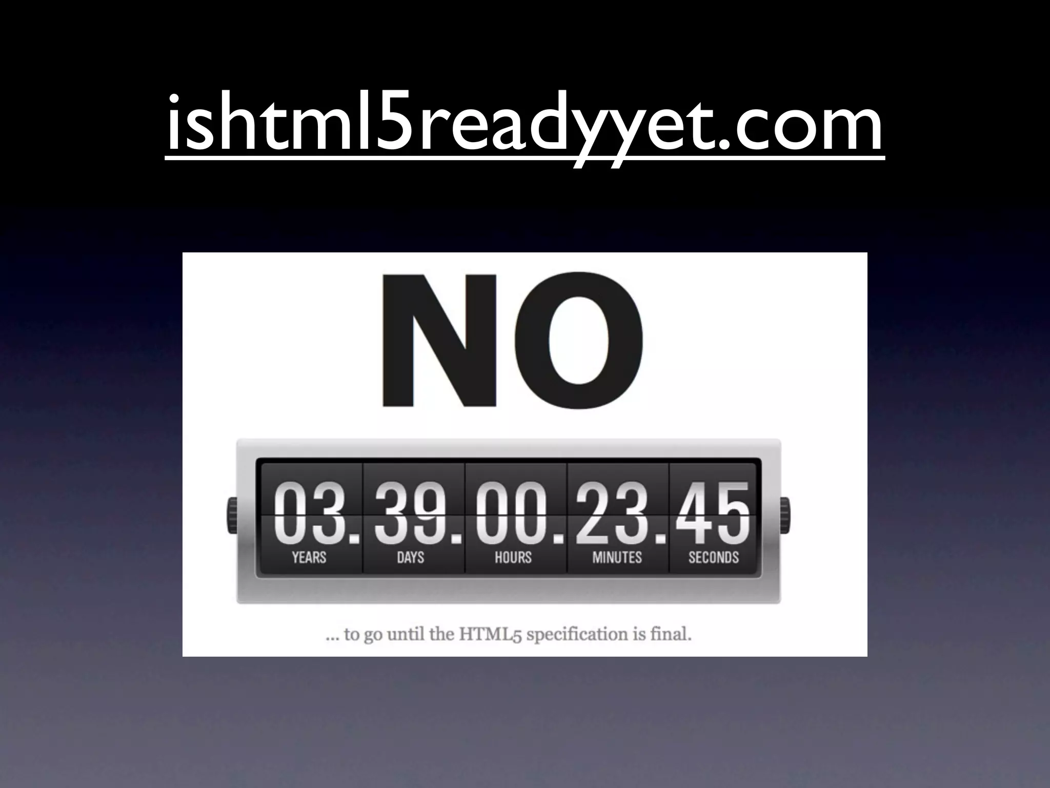 ishtml5readyyet.com
 
