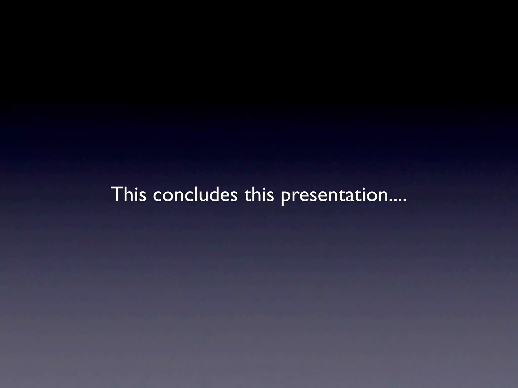 This concludes this presentation....
 