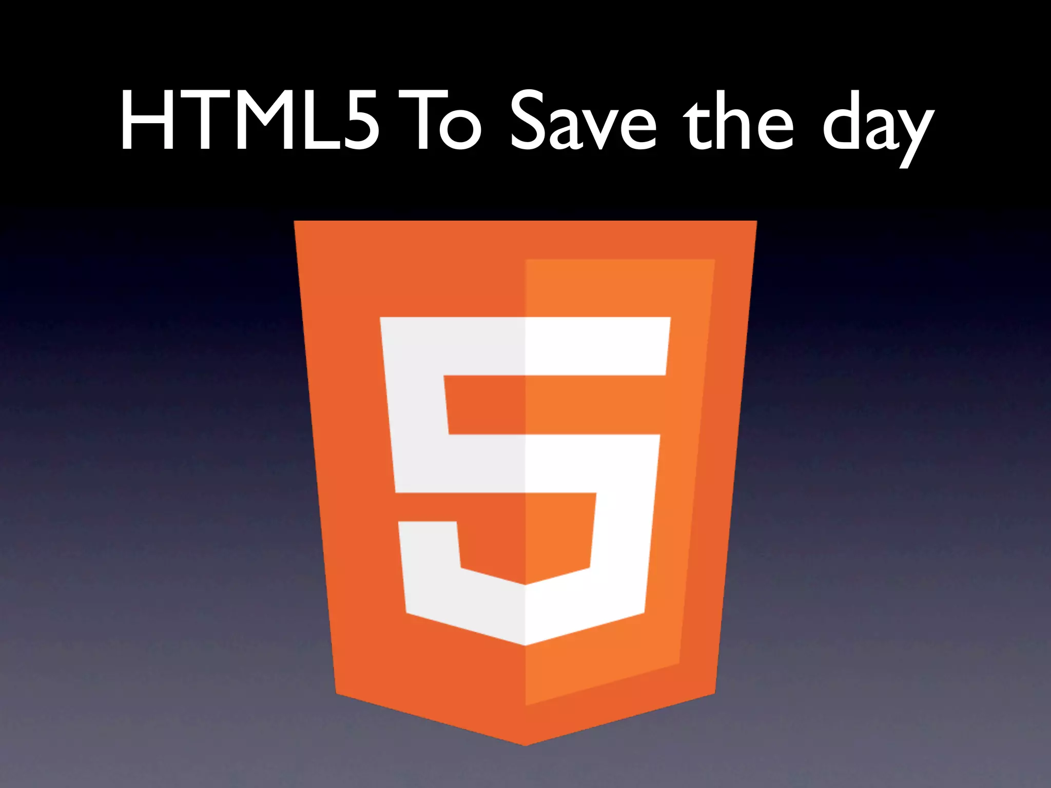 HTML5 To Save the day
 