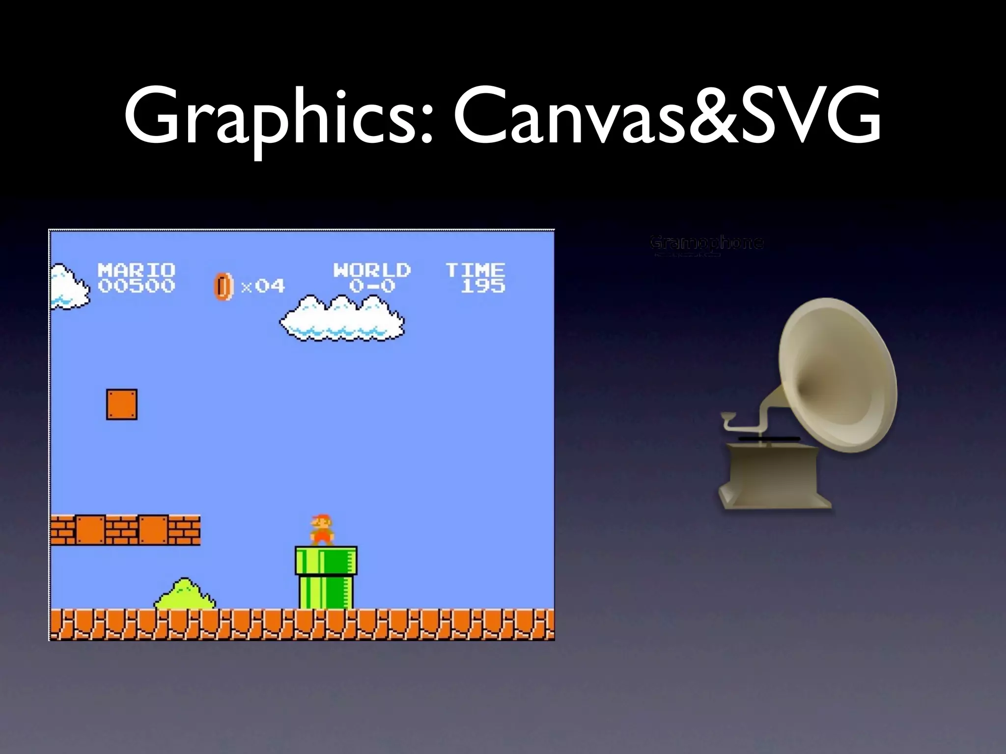 Graphics: Canvas&SVG
 