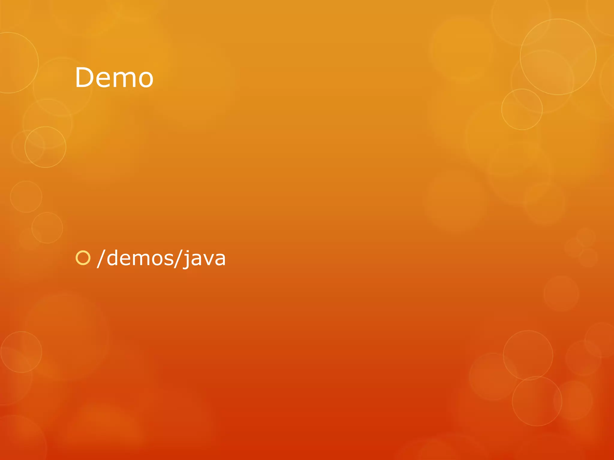 Demo




 /demos/java
 
