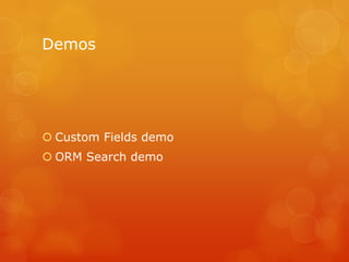 Demos




 Custom Fields demo
 ORM Search demo
 