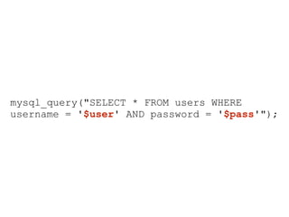 mysql_query("SELECT * FROM users WHERE
username = '$user' AND password = '$pass'");
 