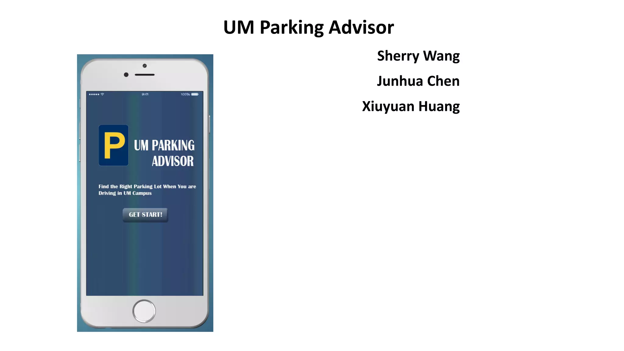 UM Parking Advisor
Sherry Wang
Junhua Chen
Xiuyuan Huang