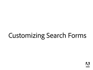Extending Component Dialogs
Add a field to the Image dialog?
1. Extend Image component 
 
sling:resourceSuperType= 
“foundation/components/image”
2. Provide dialog diﬀ only 
New in AEM 6.1
 