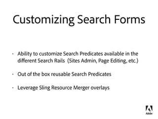 Sling Resource Merger
Adds an extra section in the left
navigation in AEM
Introduced in AEM 6.0
√ Customize* out of the bo...