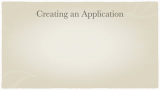 Creating an Application
 