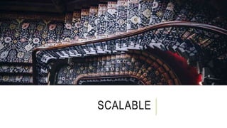 SCALABLE
 