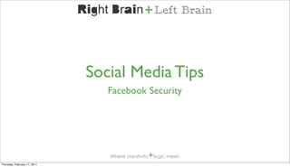 Social Media Tips
                                 Facebook Security




Thursday, February 17, 2011
 