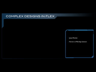 Getting Complex Designs into Flex - FITC 2011
