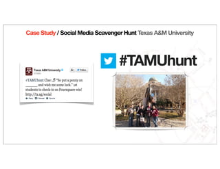 #TAMUhunt
Case Study / Social Media Scavenger Hunt Texas A&M University
 