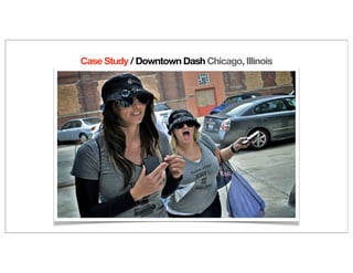 Case Study / Downtown Dash Chicago, Illinois
 