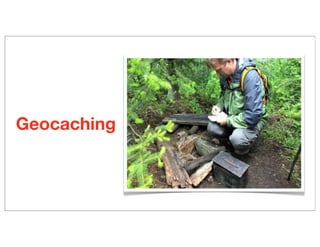 Geocaching
 