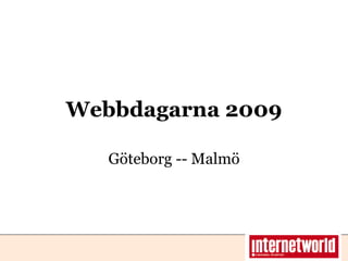 Webbdagarna 2009 Göteborg -- Malmö 