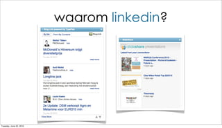 waarom linkedin?




Tuesday, June 22, 2010
 