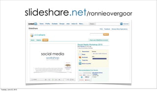 slideshare.net/ronnieovergoor




Tuesday, June 22, 2010
 